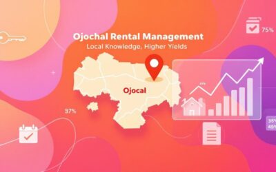 Ojochal Rental Management: Local Knowledge, Higher Yields